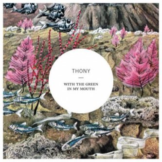 Copertina dell'album With the green in my mouth, di Thony