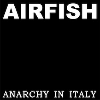 Copertina dell'album Anarchy in Italy, di Airfish