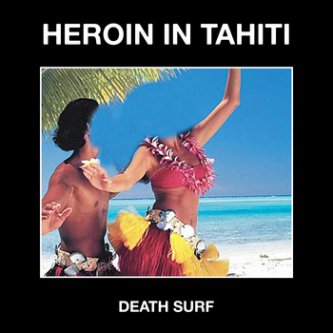 Copertina dell'album Death Surf, di Heroin In Tahiti