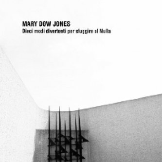 Copertina dell'album Dieci modi divertenti per sfuggire al Nulla, di Mary Dow Jones