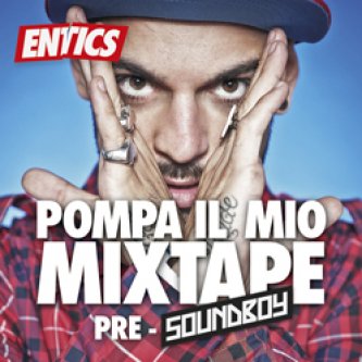 Copertina dell'album Pompa il Mio Mixtape - Pre Soundboy, di Entics
