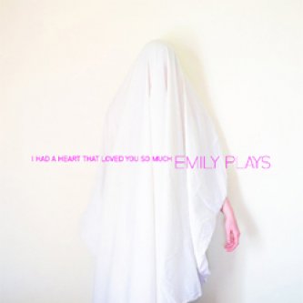 Copertina dell'album I Had A Heart That Loved You So Much, di Emily Plays