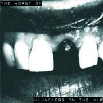 Copertina dell'album The Worst Of, di Hijackers On The Hip