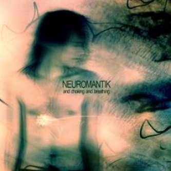 Copertina dell'album And chocking and breathing, di Neuromantik