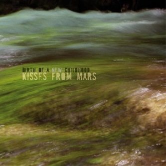 Copertina dell'album Birth Of A New Childhood, di Kisses From Mars