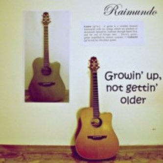 Copertina dell'album Growin' up, not getting older, di Raimundo