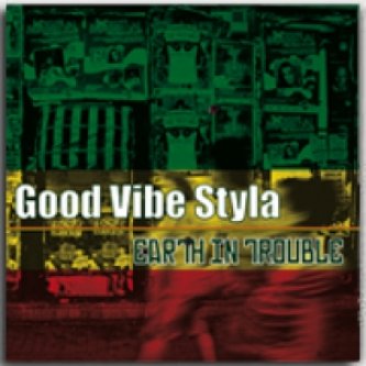 Copertina dell'album Earth In Trouble - Ep, di Good Vibe Styla
