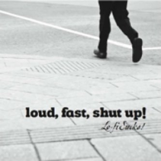 Copertina dell'album Loud, fast, shut up!, di Lo-fi sucks!