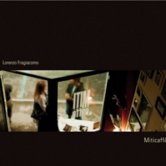 Copertina dell'album MIticaffè, di Lorenzo Fragiacomo