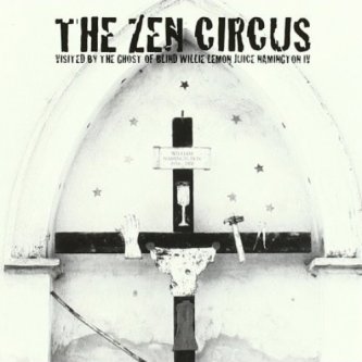 Copertina dell'album Visited by the ghost of Blind Willie Lemon..., di The Zen Circus