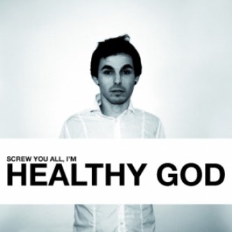 Copertina dell'album Screw You All, I'm Healthy God, di Healthy God