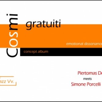 Copertina dell'album Cosmi gratuiti - Emotional dissonance (Piertomas Dell'Erba meets Simone Porcelli), di PIERTOMAS DELL'ERBA Space Saxophone