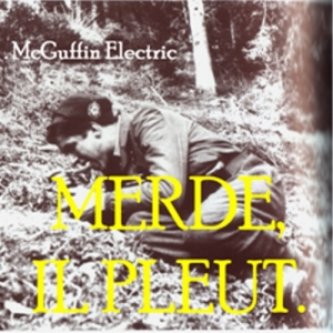 Copertina dell'album Merde, il pleut., di McGuffin Electric