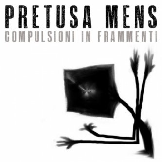 Copertina dell'album Compulsioni in frammenti, di Pretusa Mens