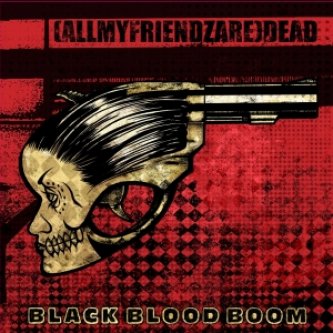 Copertina dell'album Black Blood Boom, di (AllMyFriendzAre)DEAD