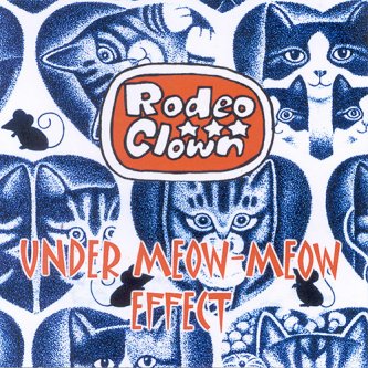 Copertina dell'album Under Meow Meow Effect, di Rodeo Clown
