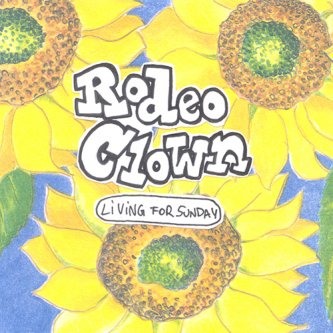 Copertina dell'album Living for Sunday, di Rodeo Clown