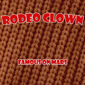 Copertina dell'album Famous on Mars, di Rodeo Clown