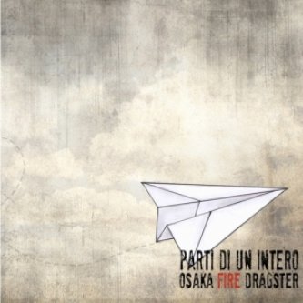 Copertina dell'album Parti di un intero, di Osaka Fire Dragster