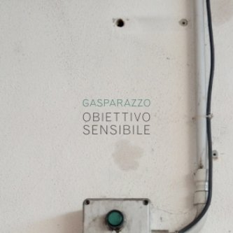 Copertina dell'album Obiettivo sensibile, di Gasparazzo e la banda bastarda