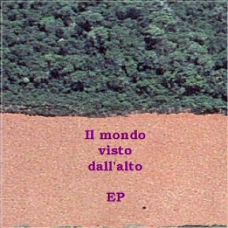 Copertina dell'album Il mondo visto dall'alto, di Eppy (EP)