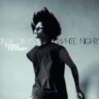 Copertina dell'album Dark Days White Nights, di Tying Tiffany