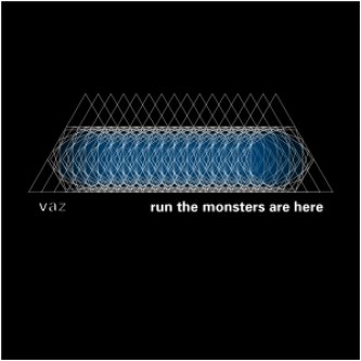 Copertina dell'album Run the monsters are here, di V.A.Z.