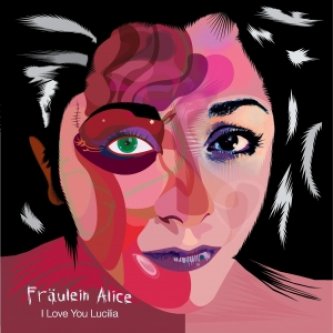 Copertina dell'album I love you Lucilia, di Fräulein Alice