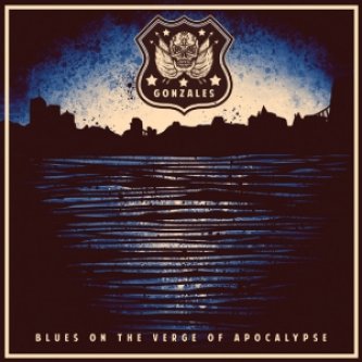 Copertina dell'album Blues On The Verge Of Apocalypse, di Gonzales