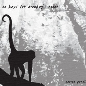 Copertina dell'album No Keys for Monkey's Room, di Enrico Gardini