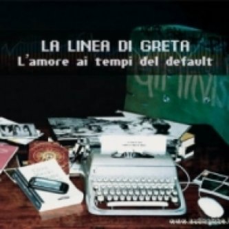 Copertina dell'album L'Amore ai Tempi del Default, di LA LINEA DI GRETA
