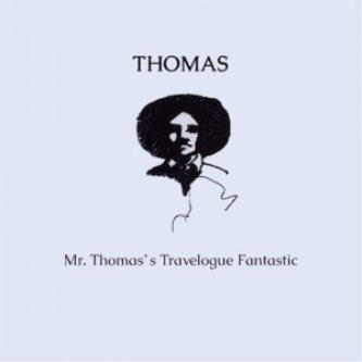 Copertina dell'album Mr. Thomas's Travelogue Fantastic, di Thomas.theBand