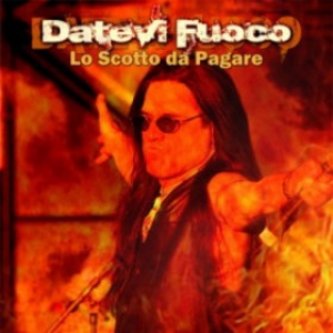 Copertina dell'album Datevi fuoco (lo Scotto da pagare), di Pino Scotto