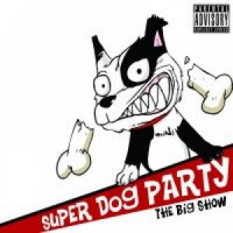 Copertina dell'album The Big Show, di Super Dog Party