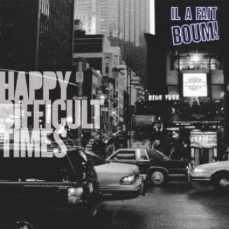Copertina dell'album Happy Difficult Times, di Il a fait BOUM!