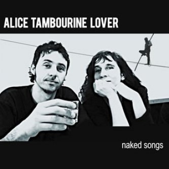 Copertina dell'album Naked songs, di Alice Tambourine Lover