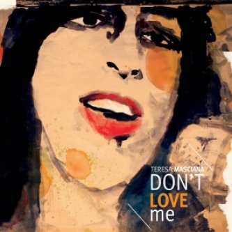 Copertina dell'album Don't Love Me, di teresa mascianà