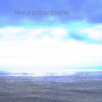 Copertina dell'album Light - EP, di Like A Paperplane