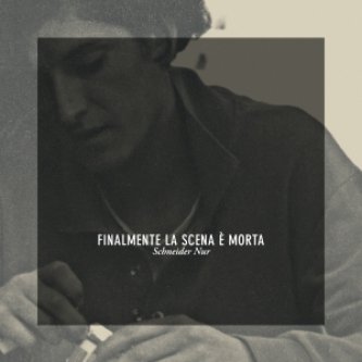 Copertina dell'album FINALMENTE LA SCENA E' MORTA., di Schneider Nur