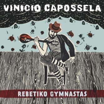 Copertina dell'album Rebetiko Gymnastas, di Vinicio Capossela
