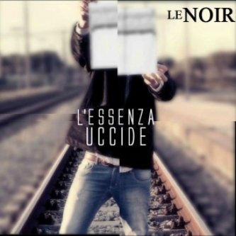 Copertina dell'album L'Essenza Uccide, di Le Noir