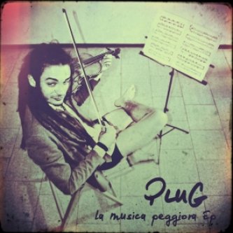 Copertina dell'album LA MUSICA PEGGIORA EP, di PLUG