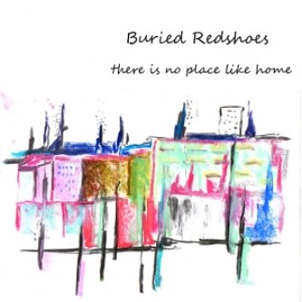 Copertina dell'album There is no place like home, di Buried Redshoes