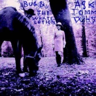 Copertina dell'album Ask Tommy Why, di Bug & the Whatelotion
