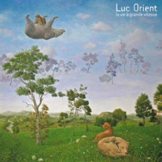 Copertina dell'album La Vie à Grande Vitesse, di Luc Orient