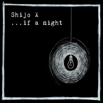 Copertina dell'album ...If a night, di SHIJO X