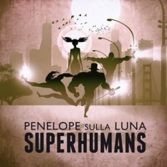 Copertina dell'album Superhumans, di Penelope sulla Luna