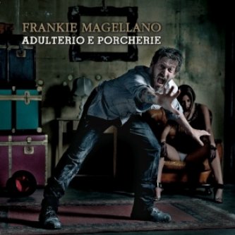 Copertina dell'album Adulterio e porcherie, di Frankie Magellano