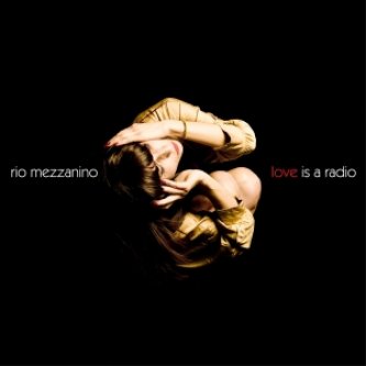 Copertina dell'album Love is a radio, di Rio Mezzanino