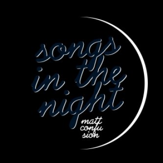 Copertina dell'album Songs in the Night, di Matt Confusion